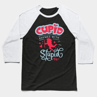 Cupid Rhymes with Stupid Baseball T-Shirt